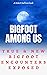 Bigfoot Among Us: True & Ne...