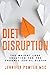 Diet Disruption: The Weight Loss Solution for the Chronic Serial Dieter