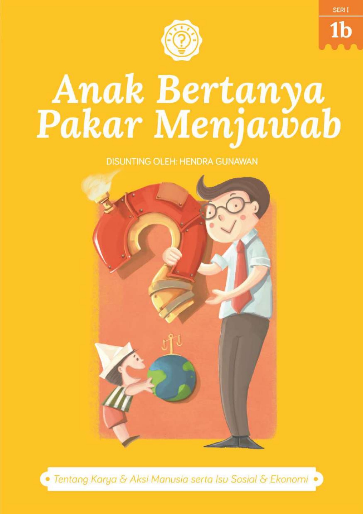 Anak Bertanya, Pakar Menjawab 1b: Tentang Karya & Aksi Manusia serta Isu Sosial & Ekonomi