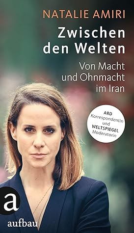Zwischen den Welten: Von Macht und Ohnmacht im Iran
