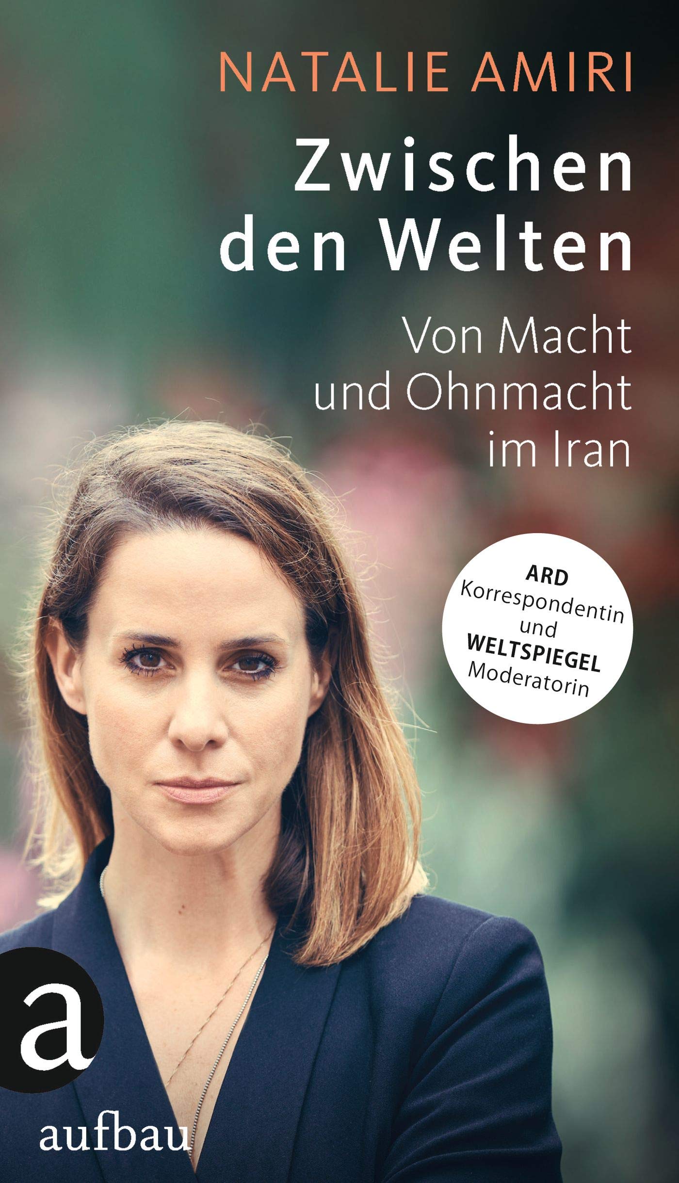 Zwischen den Welten: Von Macht und Ohnmacht im Iran (Kindle Edition)