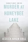 Murder at Honeybee Lake (Shadow of a Doubt, #2)