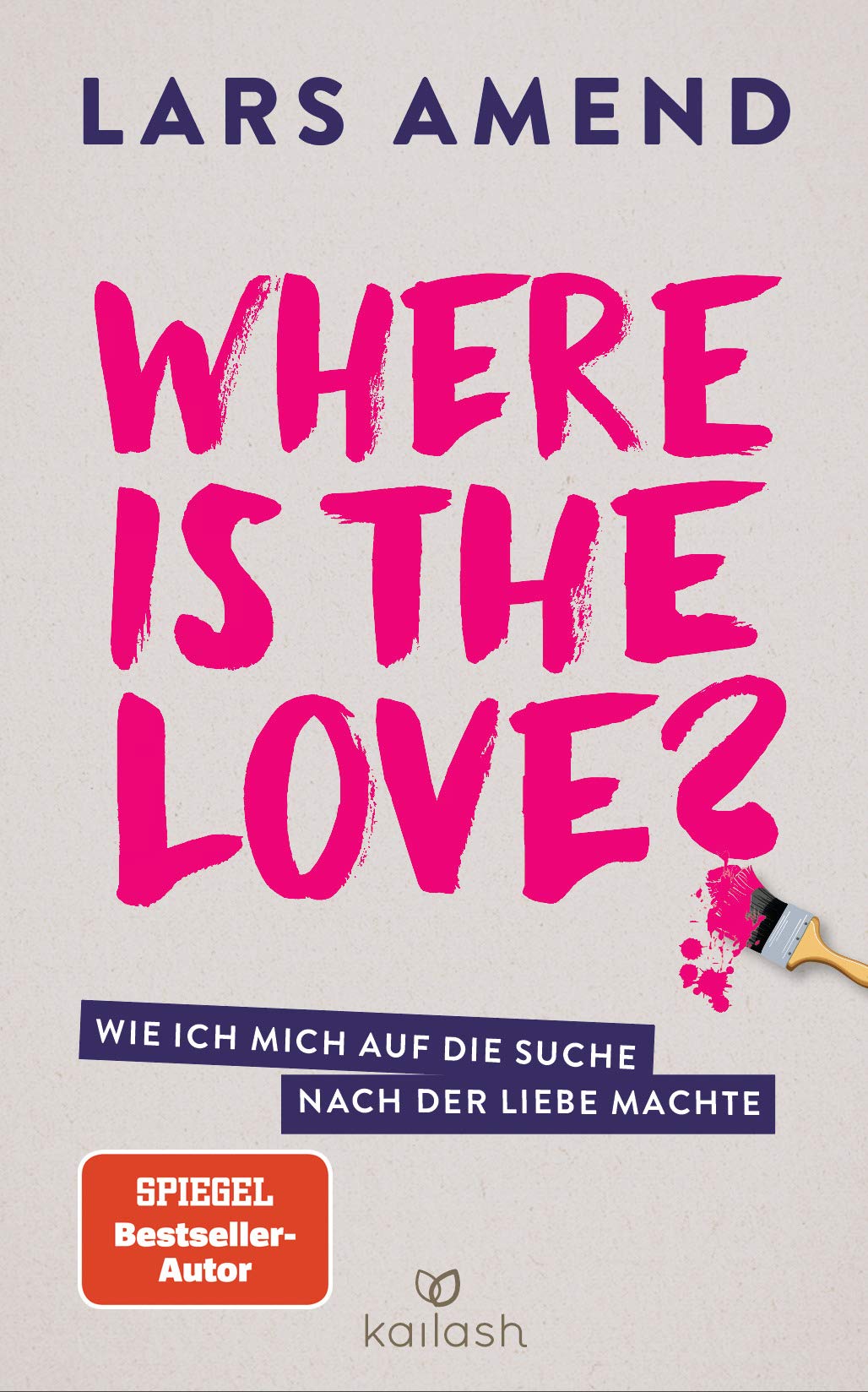 Where is the Love?: Wie ich mich auf die Suche nach der Liebe machte (Kindle Edition)