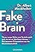 Fake Brain: Warum unser Gehirn uns Streiche spielt und wie wir es überlisten können - Die neuesten Erkenntnisse aus der Neurowissenschaft (German Edition)