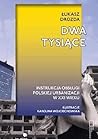 Dwa tysiące. Instrukcja obsługi polskiej urbanizacji w XXI wieku Dwa tysiące. Instrukcja obsługi polskiej urbanizacji w XXI wieku