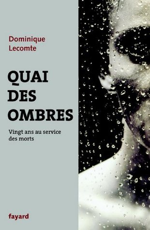 Quai Des Ombres: Vingt ans au service des morts (French Edition)