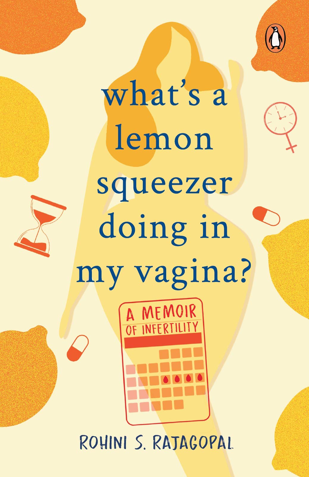 What's A Lemon Squeezer Doing In My Vagina?: A Memoir of Infertility (Kindle Edition)