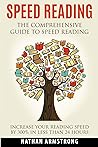 Speed Reading: The Comprehensive Guide To Speed-reading - Increase Your Reading Speed By 300% In Less Than 24 Hours
