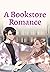 A Bookstore Romance
