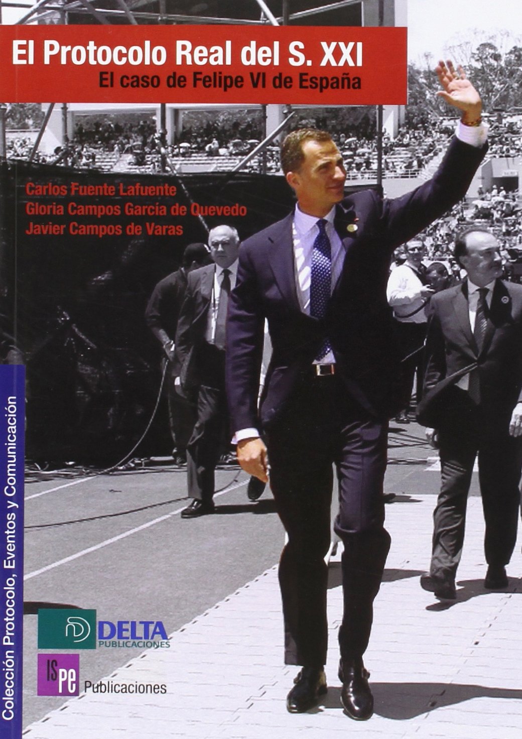 Protocolo Real del siglo XXI: El caso de Felipe VI de España (Paperback)