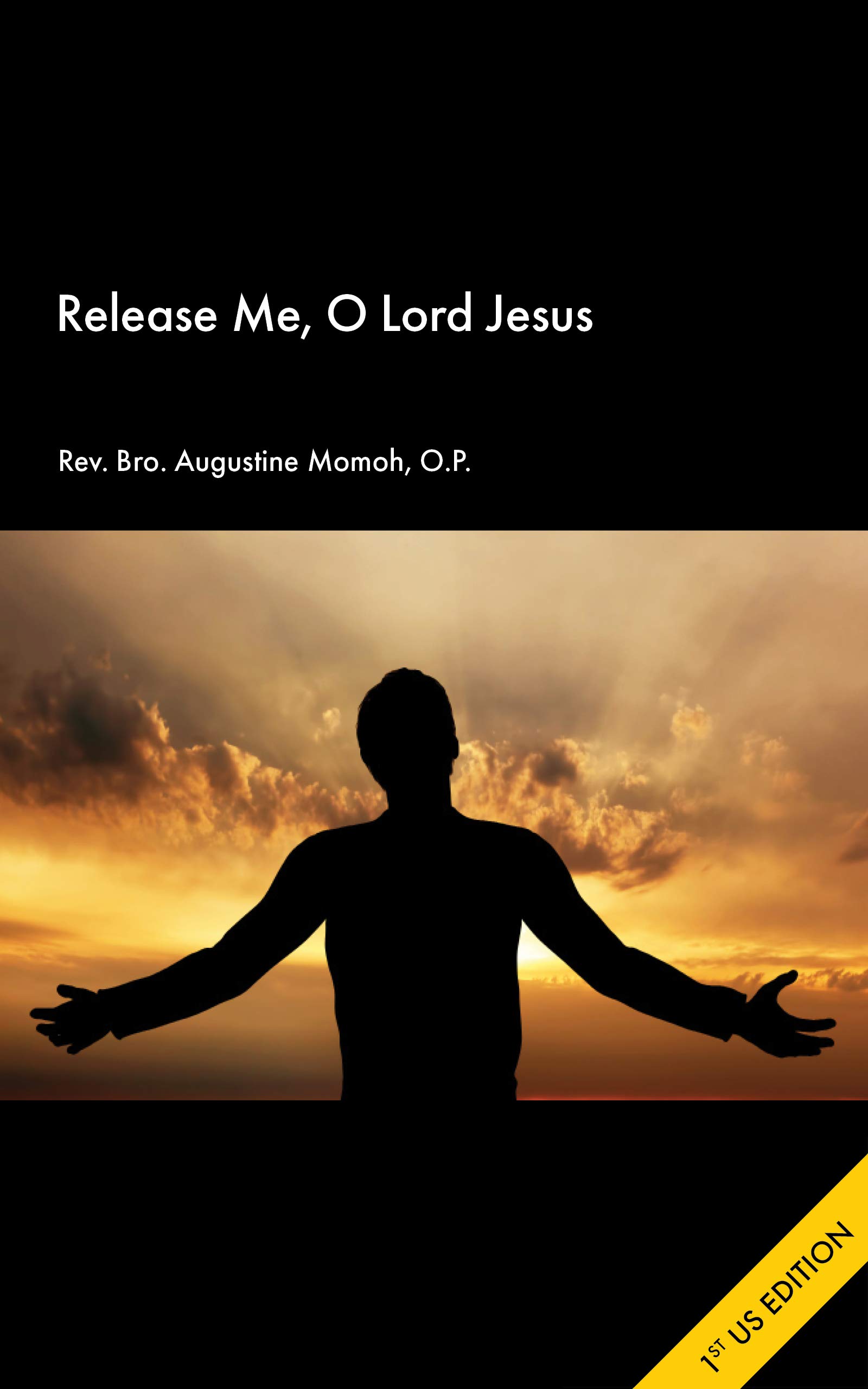 Release Me, O Lord Jesus (Kindle Edition)