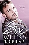Six Weeks by T. Spear