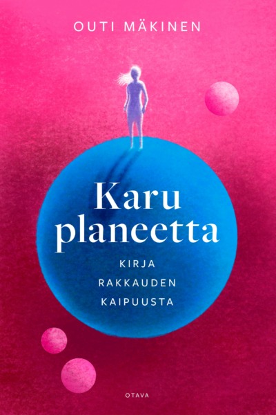 Karu planeetta: Kirja rakkauden kaipuusta (Hardcover)