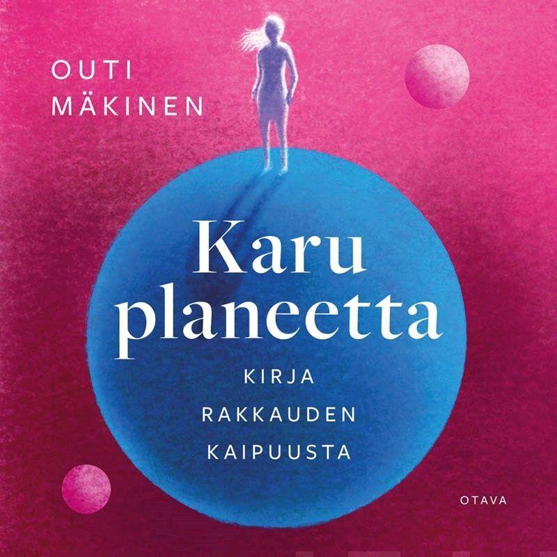 Karu planeetta: Kirja rakkauden kaipuusta