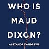 Who Is Maud Dixon?