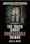 The Truth About Unspeakable Things by Emily A. Myers