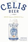 Celis Beer: Born in Belgium, Brewed in Texas (American Palate)