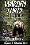Warden Force: Cold, Cold Hearts and Other True Game Warden Adventures: Episodes 39 - 49 (Volume 4)
