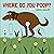 Where Do You Poop? by Agnese Baruzzi