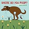 Where Do You Poop? by Agnese Baruzzi
