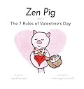 Zen Pig: The 7 Rules of Valentine’s Day - Kids Books About Love for Ages 3-7, Discover Beautiful Lessons All About Love, Grow a Kinder & More Compassionate Heart to Share with Friends & Family