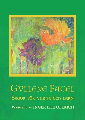 Gyllene Fågel Sagor för vuxna och barn (Swedish Edition)