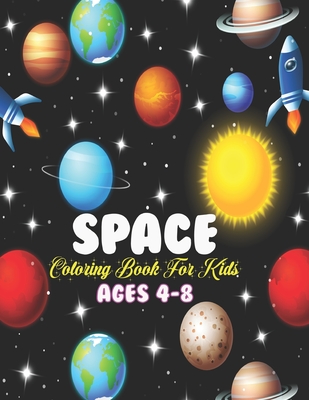 Space Coloring Book For Kids Ages 4-8: Space Funny Book for kids, Fun Outer Space Coloring Pages ((Children's Coloring Books)