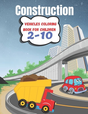 Construction Vehicles Coloring Book For Children 2-10: activity book for preschooler - coloring book for Boys, Girls,100 Seiten, 21,59 x 0,71 x 27,94 ... Geschenkidee für Kinder (German Edition)