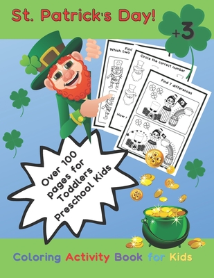 St. Patrick's Day! Coloring Activity Book for Kids. Over 100 pages for Toddlers Preschool Kids. +3: st patricks day crafts for kids. Maze game, trace ... patricks day activity.especially for ages 3-8