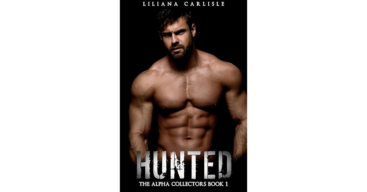 Hunted (The Alpha Collectors, 1) by Liliana Carlisle