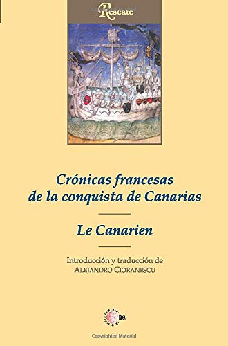 Le Canarien: Crónicas francesas de la conquista de Canarias (Spanish Edition)