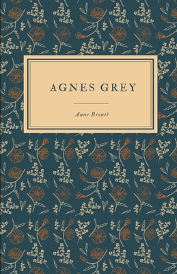 Agnes Grey: A NOVEL,