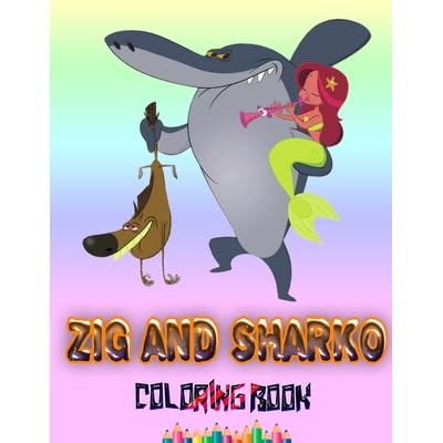 Zig And Sharko Coloring Book Over 26 Pages Of High Quality Zig And Sharko Colouring Designs For Kids And Adults New Coloring Pages It Will Be Fun By K Coloring