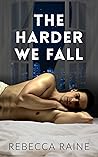 The Harder We Fall by Rebecca Raine