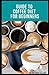 Guide To Coffee Diet For Be...