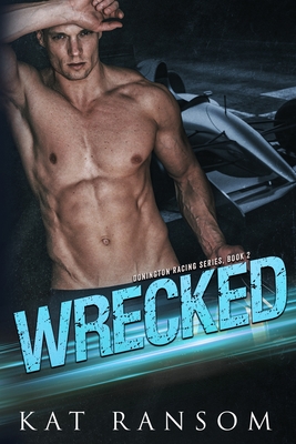 Wrecked: A Formula 1 Racing Romance (The Donington Racing Series)