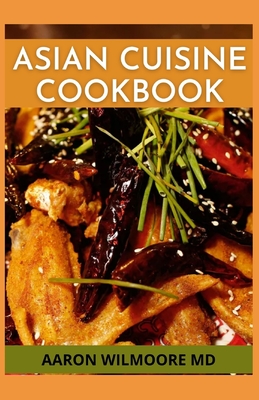 ASIAN CUISINE COOKBOOK: A Healthy Guide to Reliable Asian Cuisine