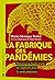 La fabrique des pandémies - Préserver la biodiversité, un imp... by Marie-Monique Robin