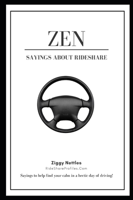 Zen Sayings About Rideshare: : Sayings to help find your calm in a hectic day of driving!
