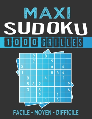 Maxi Sudoku 1000 Grilles: Niveaux Facile � Difficile - Solutions � la Fin, 21.59 x 27.94 cm, 350 pages, Livre Sudoku Pour adultes ou enfants