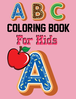 ABC Coloring Book For Kids: Alphabet Coloring Book for Toddlers and Preschool Kids