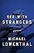 Sex with Strangers by Michael Lowenthal