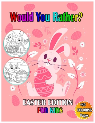 Would You Rather? - Easter Edition: A Fun Activity Book Gift for Kids with Interactive funny Questions, Jokes, +30 coloring Pages