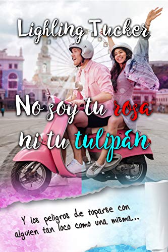 No soy tu rosa ni tu tulipán
