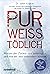 Pur, weiß, tödlich: Warum der Zucker uns umbringt – und wie wir das verhindern können. Mit einem Vorwort des Experten für Übergewicht bei Kindern Dr. Robert H. Lustig (German Edition)