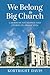 We Belong To Big Church by Kortright Davis