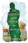 Sir Andrew and the Authoress  (Clairvoir Castle Romances #3)