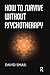 How to Survive Without Psychotherapy