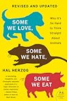 Some We Love, Some We Hate, Some We Eat by Hal Herzog