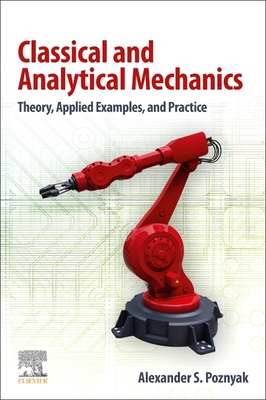 Classical and Analytical Mechanics: Theory, Applied Examples, and Practice (Paperback)